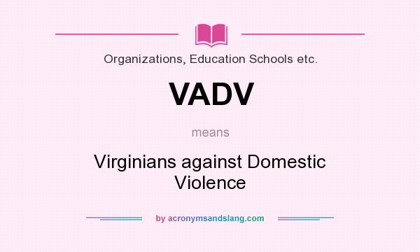 What does VADV mean? It stands for Virginians against Domestic Violence