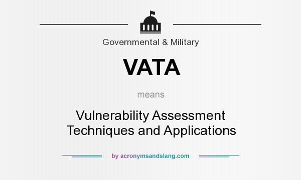 What does VATA mean? It stands for Vulnerability Assessment Techniques and Applications