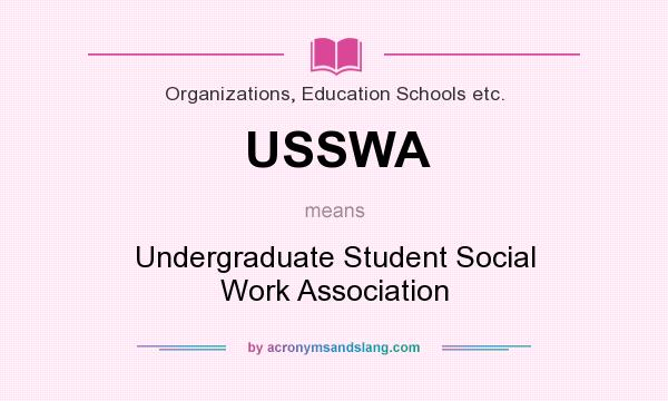 What does USSWA mean? It stands for Undergraduate Student Social Work Association