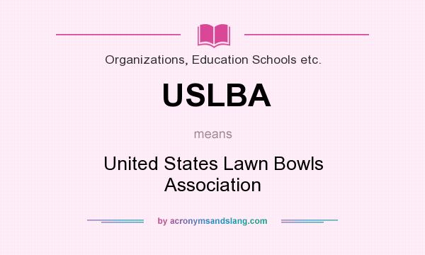 What does USLBA mean? It stands for United States Lawn Bowls Association