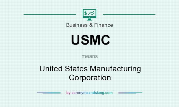 What does USMC mean? It stands for United States Manufacturing Corporation