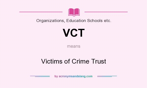 What does VCT mean? It stands for Victims of Crime Trust