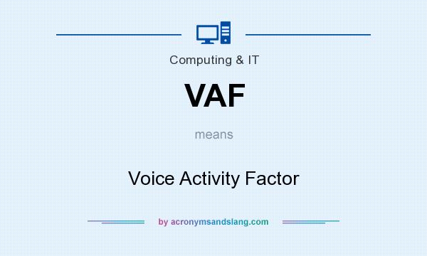 What does VAF mean? It stands for Voice Activity Factor