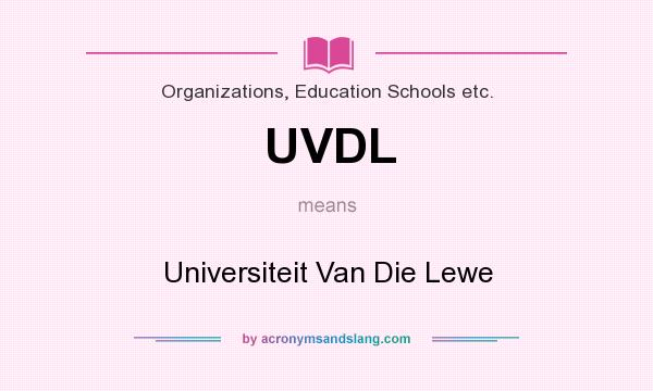 What does UVDL mean? It stands for Universiteit Van Die Lewe