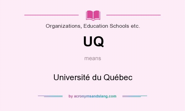 What does UQ mean? It stands for Université du Québec