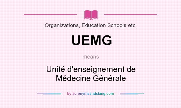 What does UEMG mean? It stands for Unité d`enseignement de Médecine Générale