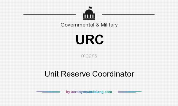 What does URC mean? It stands for Unit Reserve Coordinator