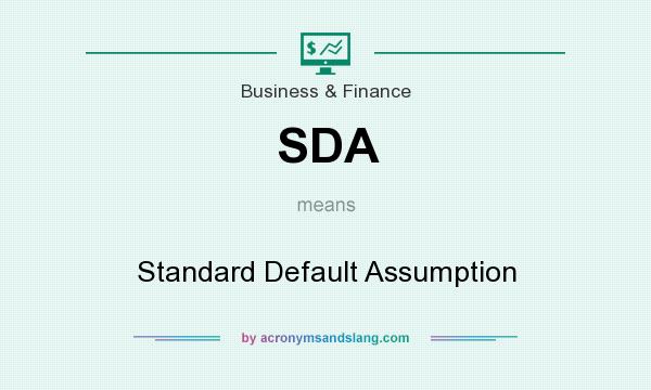 What does SDA mean? It stands for Standard Default Assumption
