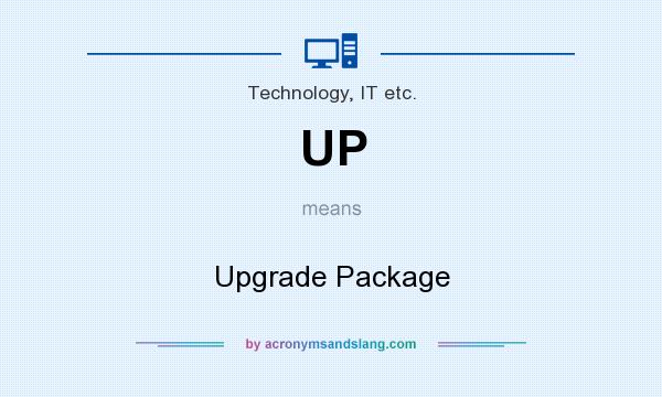 What does UP mean? It stands for Upgrade Package