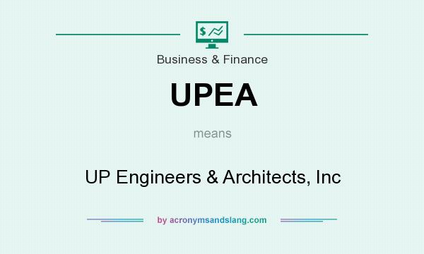 What does UPEA mean? It stands for UP Engineers & Architects, Inc