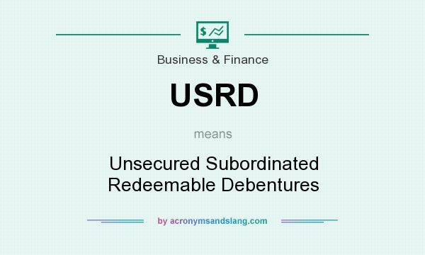 What does USRD mean? It stands for Unsecured Subordinated Redeemable Debentures