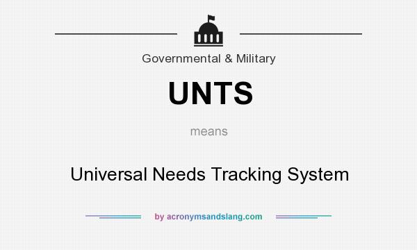 What does UNTS mean? It stands for Universal Needs Tracking System
