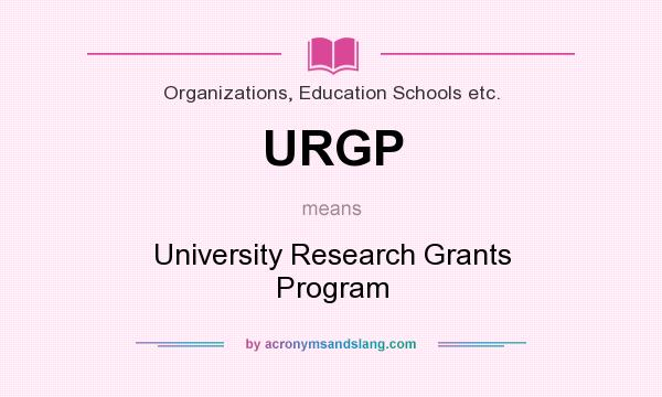 What does URGP mean? It stands for University Research Grants Program