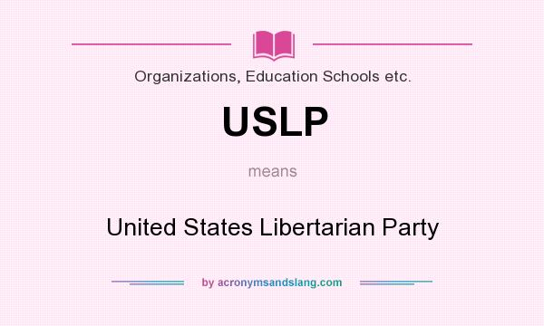 What does USLP mean? It stands for United States Libertarian Party