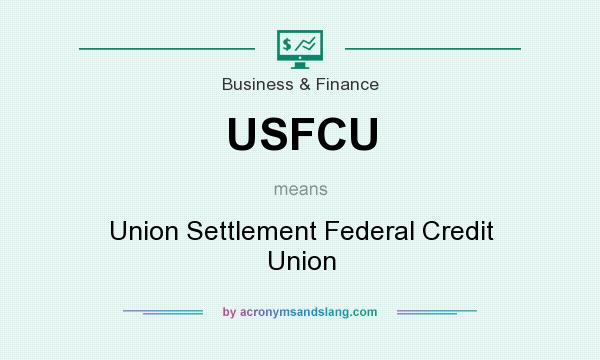 What does USFCU mean? It stands for Union Settlement Federal Credit Union