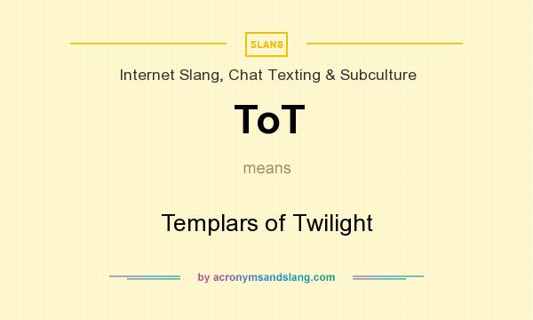 What does ToT mean? It stands for Templars of Twilight