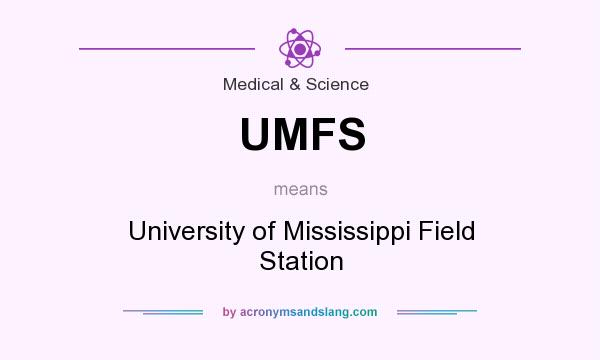 What does UMFS mean? It stands for University of Mississippi Field Station
