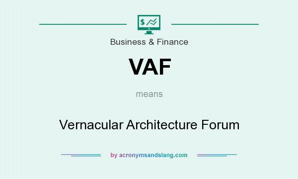 What does VAF mean? It stands for Vernacular Architecture Forum