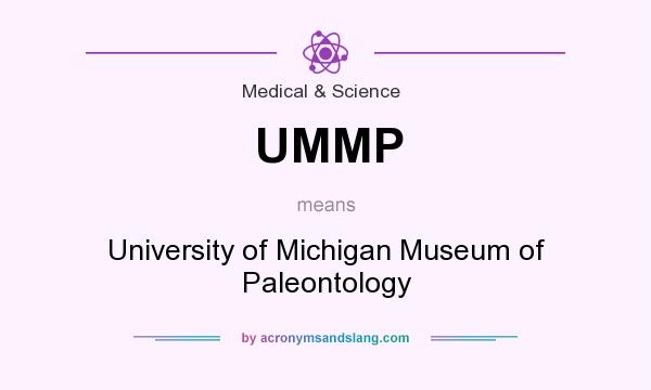 What does UMMP mean? It stands for University of Michigan Museum of Paleontology