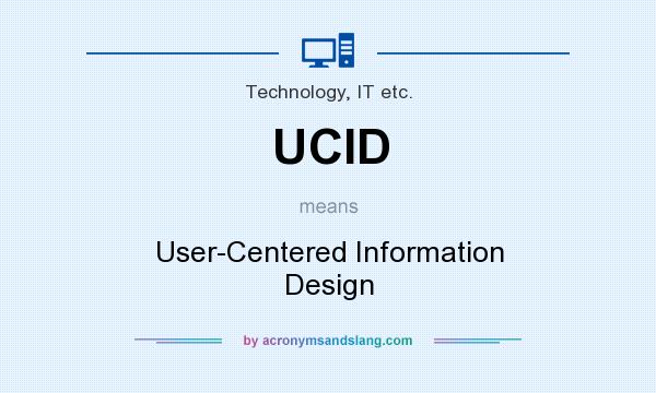 What does UCID mean? It stands for User-Centered Information Design