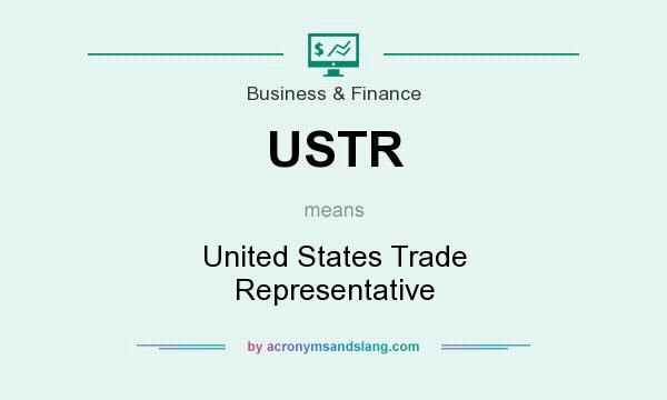 What does USTR mean? It stands for United States Trade Representative