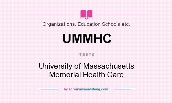 What does UMMHC mean? It stands for University of Massachusetts Memorial Health Care