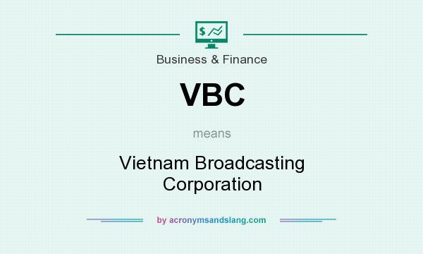 What does VBC mean? It stands for Vietnam Broadcasting Corporation