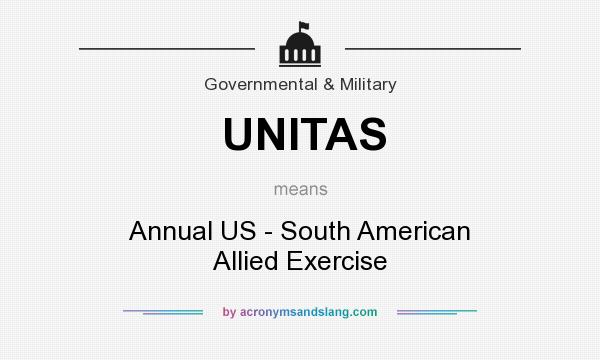 What does UNITAS mean? It stands for Annual US - South American Allied Exercise
