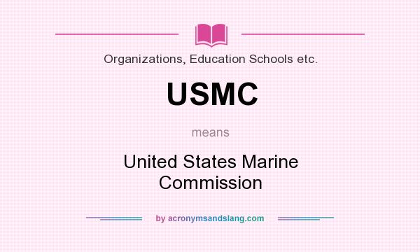 What does USMC mean? It stands for United States Marine Commission