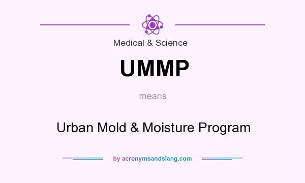 What does UMMP mean? It stands for Urban Mold & Moisture Program