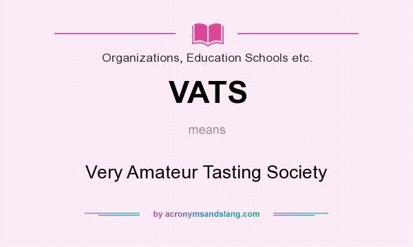 What does VATS mean? It stands for Very Amateur Tasting Society