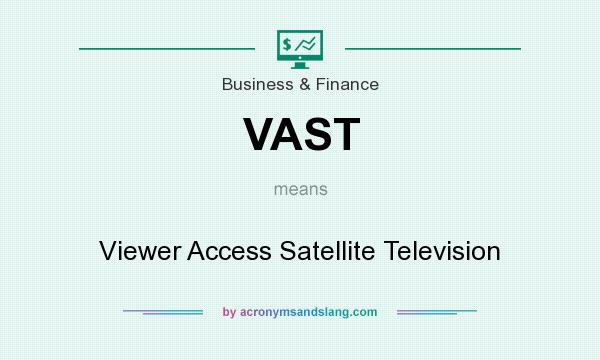 What does VAST mean? It stands for Viewer Access Satellite Television