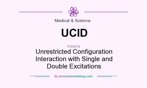What does UCID mean? It stands for Unrestricted Configuration Interaction with Single and Double Excitations