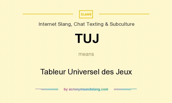 What does TUJ mean? It stands for Tableur Universel des Jeux