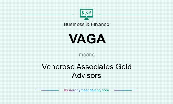 What does VAGA mean? It stands for Veneroso Associates Gold Advisors
