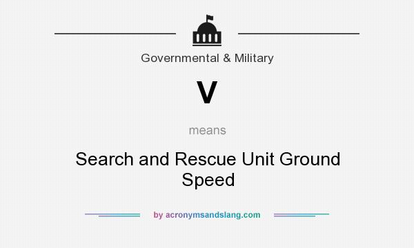 What does V mean? It stands for Search and Rescue Unit Ground Speed