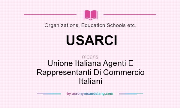 What does USARCI mean? It stands for Unione Italiana Agenti E Rappresentanti Di Commercio Italiani