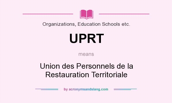 What does UPRT mean? It stands for Union des Personnels de la Restauration Territoriale