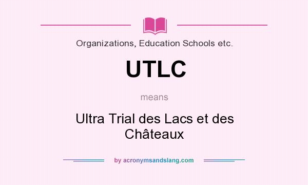 What does UTLC mean? It stands for Ultra Trial des Lacs et des Châteaux