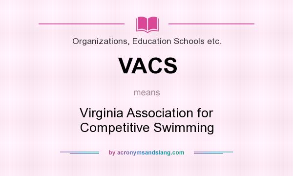 What does VACS mean? It stands for Virginia Association for Competitive Swimming