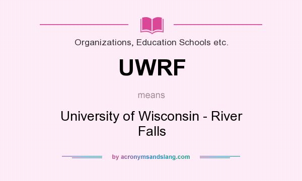 What does UWRF mean? It stands for University of Wisconsin - River Falls