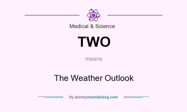 What does TWO mean? It stands for The Weather Outlook