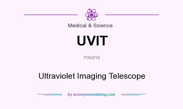 What does UVIT mean? It stands for Ultraviolet Imaging Telescope