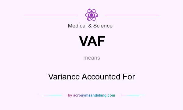 What does VAF mean? It stands for Variance Accounted For