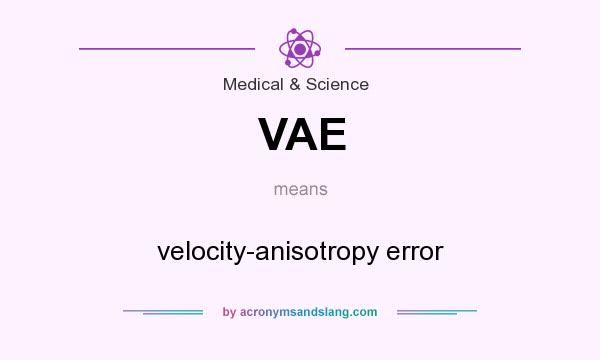 What does VAE mean? It stands for velocity-anisotropy error