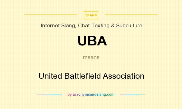 What does UBA mean? It stands for United Battlefield Association