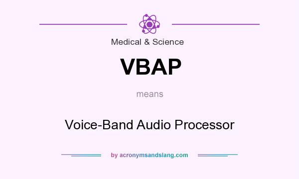 What does VBAP mean? It stands for Voice-Band Audio Processor