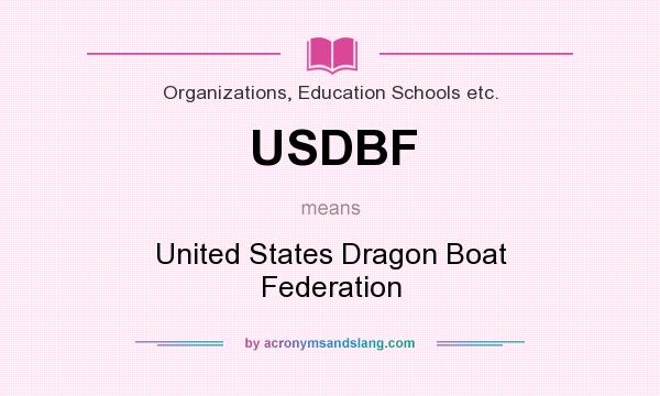 What does USDBF mean? It stands for United States Dragon Boat Federation