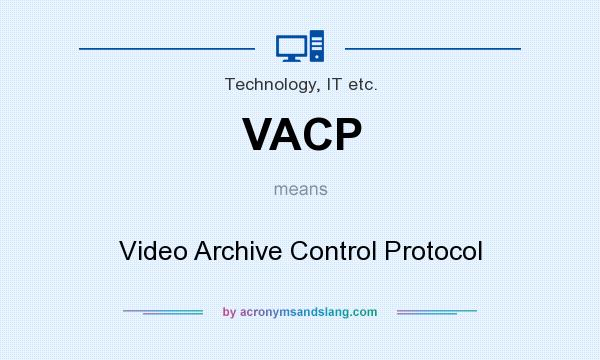 What does VACP mean? It stands for Video Archive Control Protocol