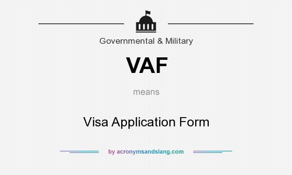 What does VAF mean? It stands for Visa Application Form